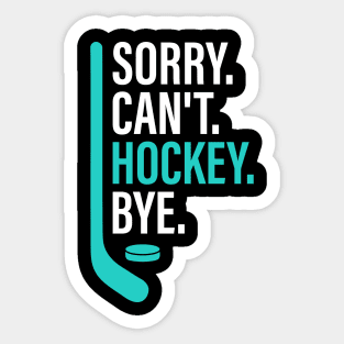 Funny Sorry Can't Hockey Bye Men Smile Gift Sticker